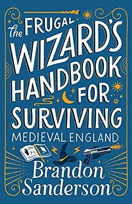 The Frugal Wizard's Handbook For Surviving Medieval England-..
