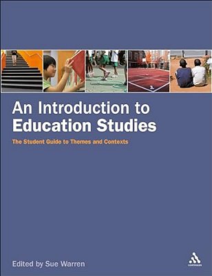 An Introduction To Education Studies: The Student Guide To Themes And Contexts-..