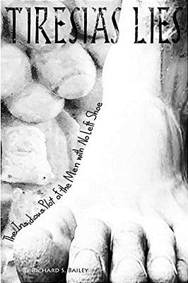 Tiresias Lies: The Insidious Plot Of The Men With No Left Shoe-..