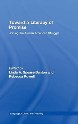 Toward A Literacy Of Promise: Joining The African American Struggle-..