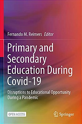 Primary And Secondary Education During Covid-19: Disruptions To Educational Opportunity During A Pandemic-..