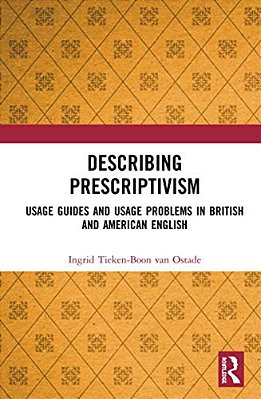 Describing Prescriptivism: Usage Guides And Usage Problems In British And American English-..