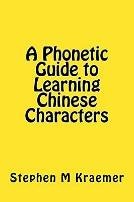 A Phonetic Guide To Learning Chinese Characters-..