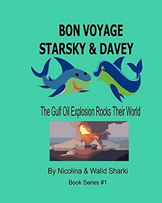 Bon Voyage Starsky & Davey: The Gulf Oil Explosion Rocks Their World-..