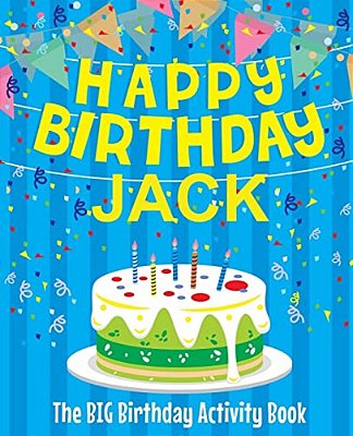 Happy Birthday Jack - The Big Birthday Activity Book: (Personalized Children's Activity Book)-..