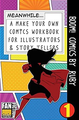 Boom! Comics By Ruby: A What Happens Next Comic Book For Budding Illustrators And Story Tellers-..