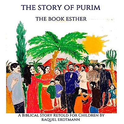 The Story Of Purim. The Book Esther: A Biblical Story Retold For Children-..