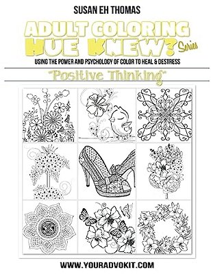 Adult Coloring Hue Knew? Series "Positive Thinking": Using The Psychology Of Color To Emote And Evoke The Emotions They'Re Associated With-..