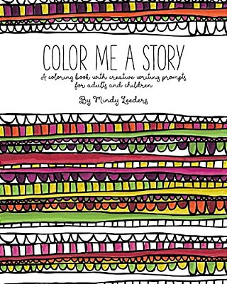 Color Me A Story: A Coloring Book With Creative Writing Prompts For Adults And Children-..