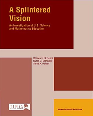 A Splintered Vision: An Investigation Of U. S. Science And Mathematics Education-..