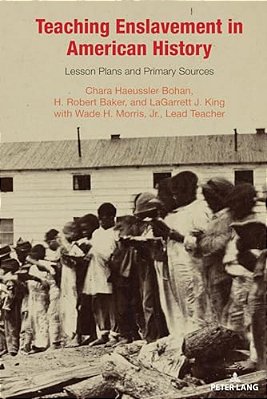 Teaching Enslavement In American History: Lesson Plans And Primary Sources-..