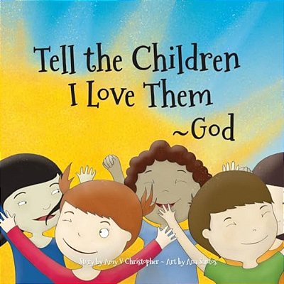 Tell The Children I Love Them -God-..