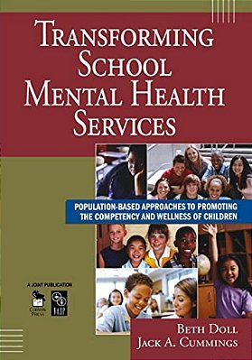 Transforming School Mental Health Services: Population-Based Approaches To Promoting The Competency And Wellness Of Children-..