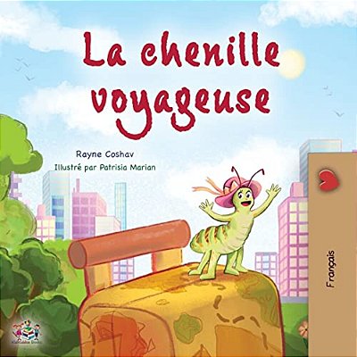 The Traveling Caterpillar (French Children's Book)-..