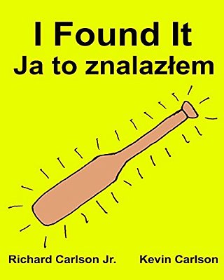 I Found It: Children's Picture Book English-Polish (Bilingual Edition) (Www. Rich. Center)-..