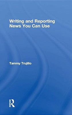 Writing And Reporting News You Can Use-..