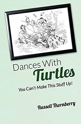 Dances With Turtles: You Can't Make This Stuff Up!-..