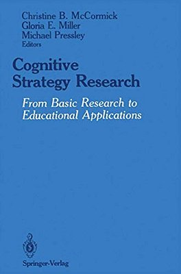 Cognitive Strategy Research: From Basic Research To Educational Applications-..