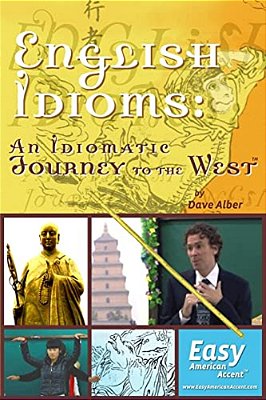 English Idioms: An Idiomatic Journey To The West: - The Book-..