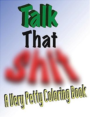 Talk That Shit: A Very Petty Coloring Book-..