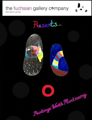 Paintings Worth Mentioning: The Fuchsian Gallery Company Presents-..