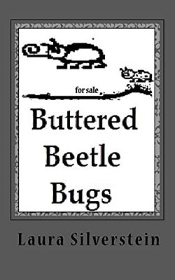 Buttered Beetle Bugs: Short Poems And Silly Rhymes-..