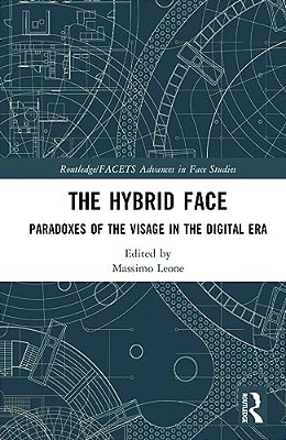 The Hybrid Face: Paradoxes Of The Visage In The Digital Era-..
