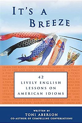 It's A Breeze: 42 Lively English Lessons On American Idioms-..