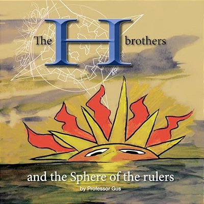 The H Brothers And The Sphere Of The Rulers-..