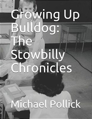 Growing Up Bulldog: The Stowbilly Chronicles-..