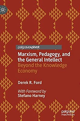 Marxism, Pedagogy, And The General Intellect: Beyond The Knowledge Economy-..