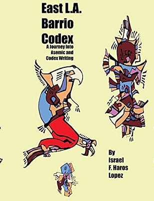 East L. A. Barrio Codex: A Journey Into Asemic And Codex Writing-..
