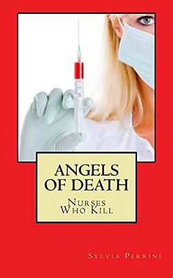 Angels Of Death: Nurses Who Kill-..