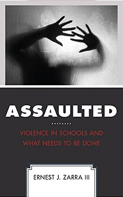 Assaulted: Violence In Schools And What Needs To Be Done-..
