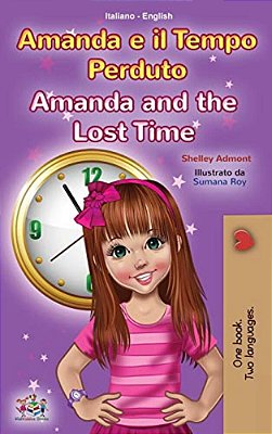 Amanda And The Lost Time (Italian English Bilingual Book For Kids)-..