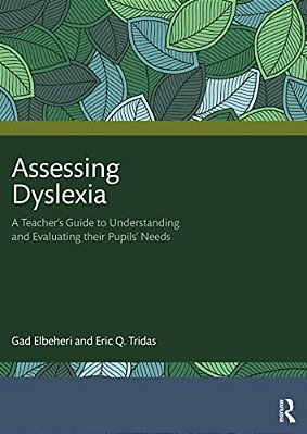 Assessing Dyslexia: A Teacher's Guide To Understanding And Evaluating Their Pupils' Needs-..