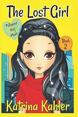 The Lost Girl - Book 2: Following My Heart: Books For Girls Aged 9-12-..