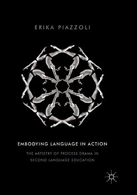 Embodying Language In Action: The Artistry Of Process Drama In Second Language Education-..