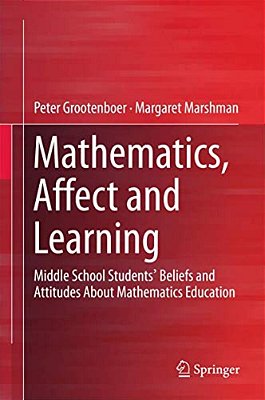 Mathematics, Affect And Learning: Middle School Students' Beliefs And Attitudes About Mathematics Education-..