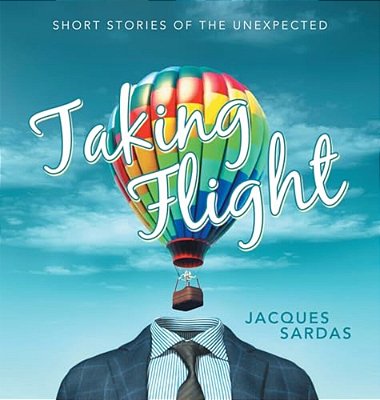 Taking Flight: Short Stories Of The Unexpected-..