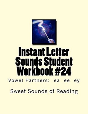 Instant Letter Sounds Student Workbook #24: Vowel Partners: Ea Ee Ey-..