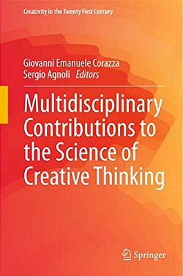 Multidisciplinary Contributions To The Science Of Creative Thinking-..