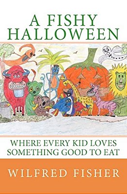 A Fishy Halloween: Where Every Kid Loves Something Good To Eat-..