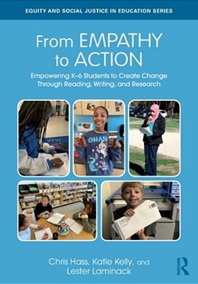 From Empathy To Action: Empowering K-6 Students To Create Change Through Reading, Writing, And Research-..