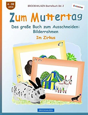 Brockhausen Bastelbuch Bd. 2 - Zum Muttertag: Das Große Buch Zum Ausschneiden - Bilderrahmen-..