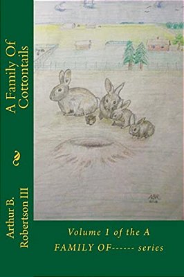 A Family Of Cottontails: Volume 1 Of The A Family Of------ Series-..
