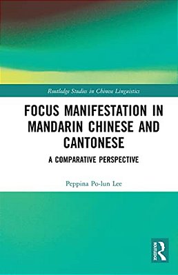 Focus Manifestation In Mandarin Chinese And Cantonese: A Comparative Perspective-..