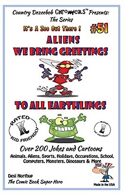 Aliens - We Bring Greetings To All Earthlings - Over 200 Jokes + Cartoons - Animals, Aliens, Sports, Holidays, Occupations, School, Computers, Monster-..