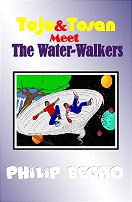 Toju & Tosan Meet The Water-Walkers: Bible Land Series-..