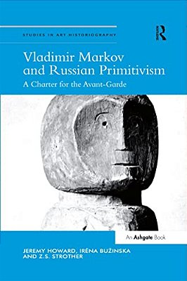 Vladimir Markov And Russian Primitivism: A Charter For The Avant-Garde-..